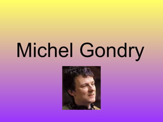 Michel Gondry 