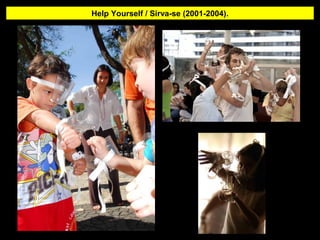 Help Yourself / Sirva-se (2001-2004).
 