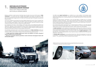1.
agilis crossclimate 2
agilis crossclimate
1
The 3PMSF marked Agilis CrossClimate tyre is certified for use in snow conditions, but still behaves, brakes
and lasts like a summer tyre on dry roads. This is due to the latest rubber technology; compounds which deliver
rubber and tread flexibility, even at freezing temperatures and a multilayer tread area which minimises heat transfer
through the tyre.
Inspired by the award winning* CrossClimate+ car tyre, the tread pattern is V-shaped, and is an innovative
combination of high-tech tread blocks. These contain bi-directional self-locking sipes to provide cutting edges
which bite into snow and ice; for optimum grip on difficult winter surfaces. This combination of new tread rubber
and the V-shaped tread pattern deliver grip in all conditions, but also an increase in tyre life which is 35 per cent**
more than the average of premium competitors tested.
The increased damage resistance demanded by users is achieved through the addition of 1.5mm deep trapezoidal
blocks around the shoulder and upper sidewall. These – and the rubber they use – are features taken from Michelin’s
military all-terrain truck tyre range and give added protection, without compromising casing flexibility.
The Agilis CrossClimate has been developed and rigorously tested in challenging winter conditions by the Michelin
winter tyre testing team in two European locations, 4,000 kilometres apart. These are Ivalo, high up in the Arctic
Circle in Finland and Barcelonnette at 2,715 metres altitude in the Alps – one of the highest roads in Europe. Tested
and developed in these challenging conditions, you can be sure that if the new Agilis CrossClimate can survive
these tests, then a suitably equipped plumber coming to repair the heating, or delivery driver with that special gift,
will be there – right on time!
The Michelin Agilis CrossClimate is not just another all-season tyre, it offers all the advantages of a Summer tyre
in wet braking***, dry braking, longevity and fuel efficiency, and the advantages of a Winter tyre in traction and
braking*** for customers driving in cold or occasionally snowy conditions.
Michelin extends
CrossClimate range
into light truck and van
with AGILIS CrossClimate
Michelin is extending its award winning CrossClimate range into light truck and van with the launch of Agilis
CrossClimate. It is a summer tyre with a complete winter capability, and heralds a new generation of high
performance van and light truck tyres with no mobility compromises in winter conditions as well as on mud and
grass; tyres boasting high mileage and low TCO (Total Cost of Ownership), safety in all weathers, robustness and
damage resistance.
The new tyre is designed and conceived from end-user feedback gathered over the last 10 years, and delivers their
two crucial demands – a single tyre fitment that delivers all year round mobility in all weather conditions with a
robust and damage resistant sidewall. It does this with a rugged tread pattern, made with innovative new rubber
compounds and specific new features for sidewall and shoulder protection.
As a consequence of the boom in online shopping, and the large increase in local neighbourhood deliveries and
heavy vehicle restrictions in towns, the van and light truck is among the fastest growing vehicle segments for new
vehicle sales. Additionally, customer expectation on business owners, craftsmen and fleet managers to ensure all-
year round availability of deliveries and services, on time, whatever the weather conditions, saw the All-Season van
and light truck tyre market increase by 37 percent between 2016 and 2017.
The specification and blueprint given to the Michelin tyre designers for the Agilis CrossClimate resulted from
five years of feedback from end-users in France, Germany, Turkey and the U.K. Following thousands of qualitative
interviews by GMV, an external research institution, the two main factors demanded by users were:
A single long-life tyre, bringing excellent grip, traction and reliability in all seasons, through all
weather conditions and on all road surfaces.
Robustness and damage resistance; particularly in urban environments with frequent impacts with
kerbs and other objects.
*MICHELIN CrossClimate+ won Auto Express 2017/8 Best all-season tyre, and Auto Bild Allrad all-season SUV tyre tests 7/2017.
**DEKRA tests show a minimum of 35% more mileage versus the average competitor’s Summer, Winter & All-season products.
*** Recognised by the A label grading in winter and summer categories
 