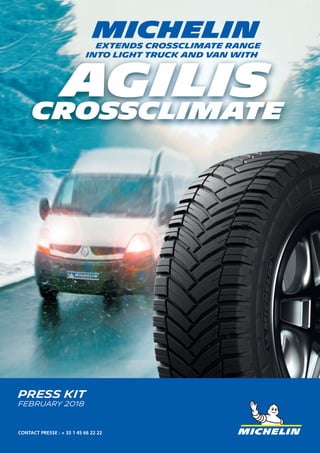 CONTACT PRESSE : + 33 1 45 66 22 22
Press kit
FEBRUARY 2018
extends CrossClimate range
into light truck and van with
AGILIS
CrossClimate
 