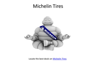 Michelin Tires Locate the best deals on Michelin Tires 