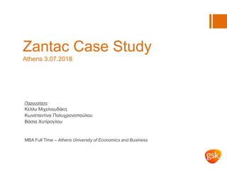 Zantac Case Study
Athens 3.07.2018
Παρουσίαση:
Κέλλυ Μιχελιουδάκη
Κωνσταντίνα Πολυχρονοπούλου
Βάσια Χυτίρογλου
MBA Full Time – Athens University of Economics and Business
 