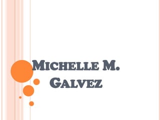 Michelle M. Galvez 