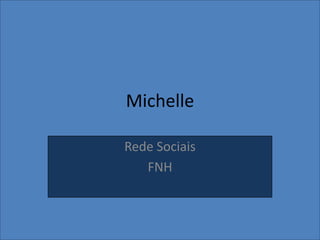 Michelle Rede Sociais  FNH 