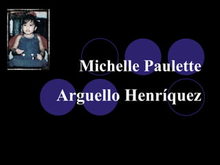 Michelle Paulette Arguello Henríquez 