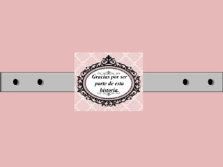Gracias por ser
parte de esta
historia.