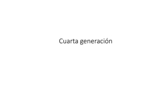 Cuarta generación