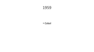 1959
• Cobol
