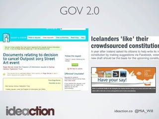 ideaction.co @MiA_Will
GOV 2.0
 
