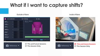 What if I want to capture shifts?
Outside of Bore Inside of Bore
R This and Future Sessions
R This Session Only
Q This and Future Sessions
R This Session Only
 