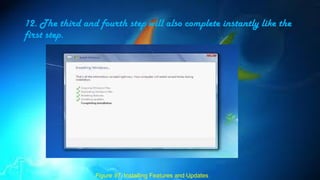 12. The third and fourth step will also complete instantly like the
first step.
Figure 97. Installing Features and Updates
 