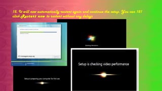 15. It will now automatically restart again and continue the setup. You can 181
click Restart now to restart without any delays
 