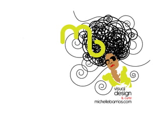 .

visual

design
& curls!

michellebarrios.com

 