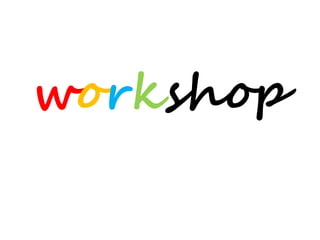 workshop
 