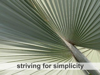 striving for simplicity
 