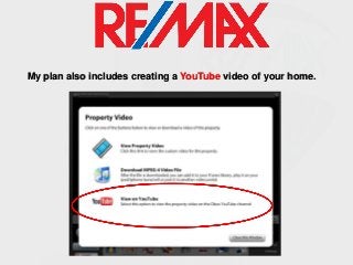 My plan also includes creating a YouTube video of your home.

 