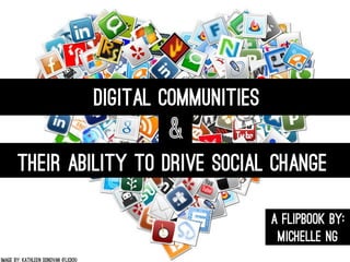 Digital Communites and Their Ability to Drive Social Change