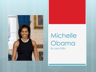 Michelle
Obama
By Lara Gitlin
 