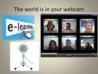 The world is in your webcam