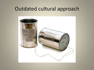 Outdated cultural approach