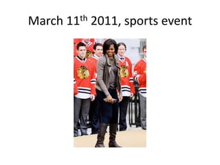 March 11th 2011, sports event
 