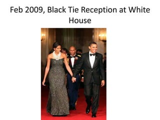 Feb 2009, Black Tie Reception at White
                House
 