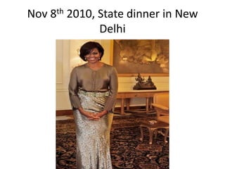Nov 8th 2010, State dinner in New
              Delhi
 