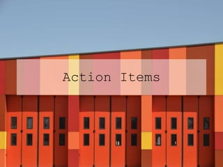 Action Items
 
