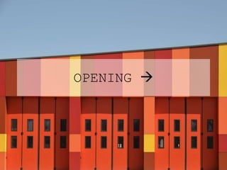 OPENING 
 