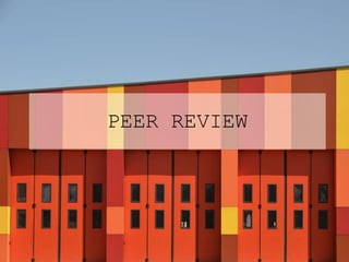 PEER REVIEW
 