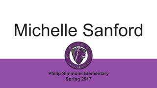 Michelle Sanford
Philip Simmons Elementary
Spring 2017
 