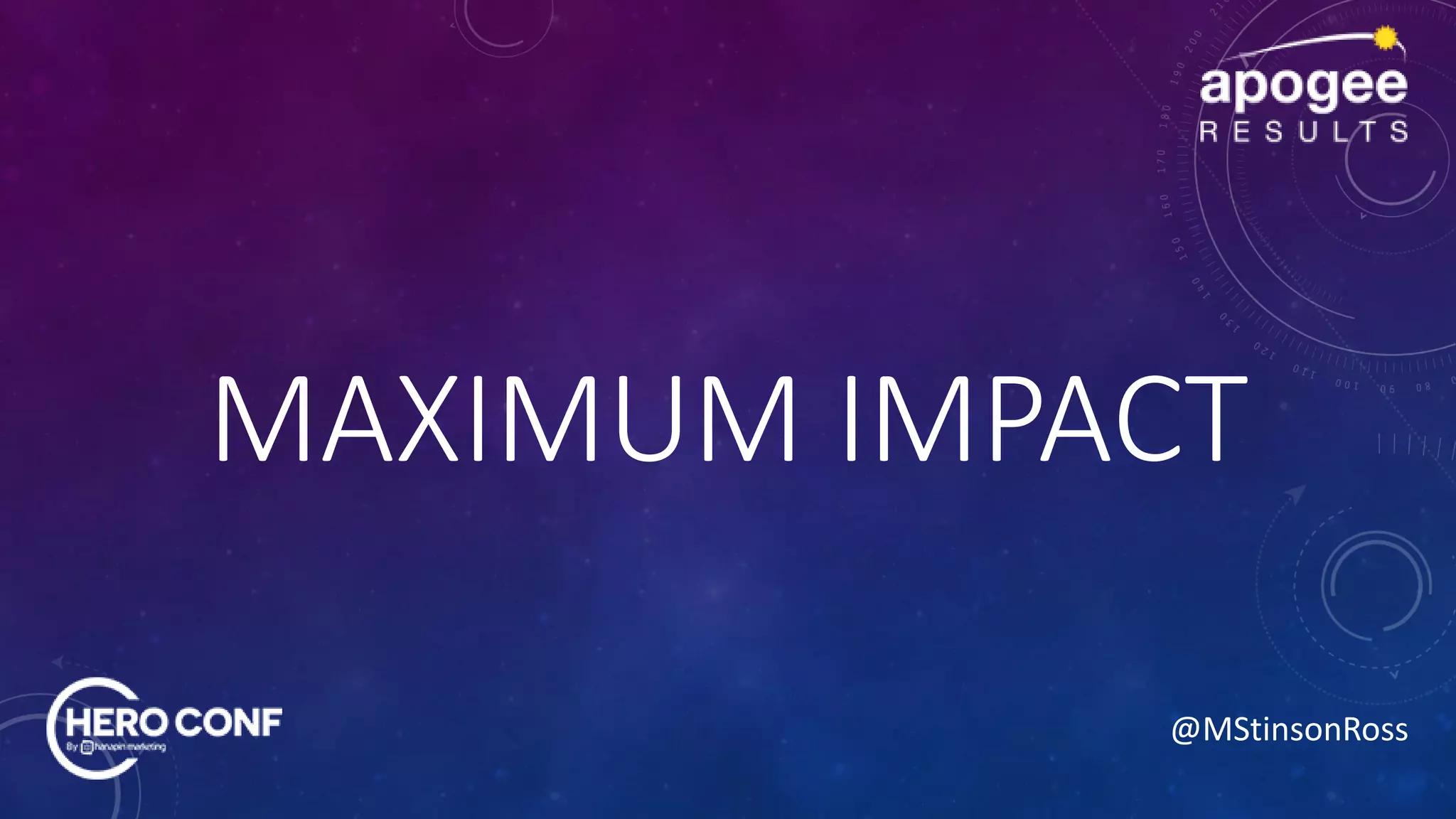 @MStinsonRoss
MAXIMUM IMPACT
 