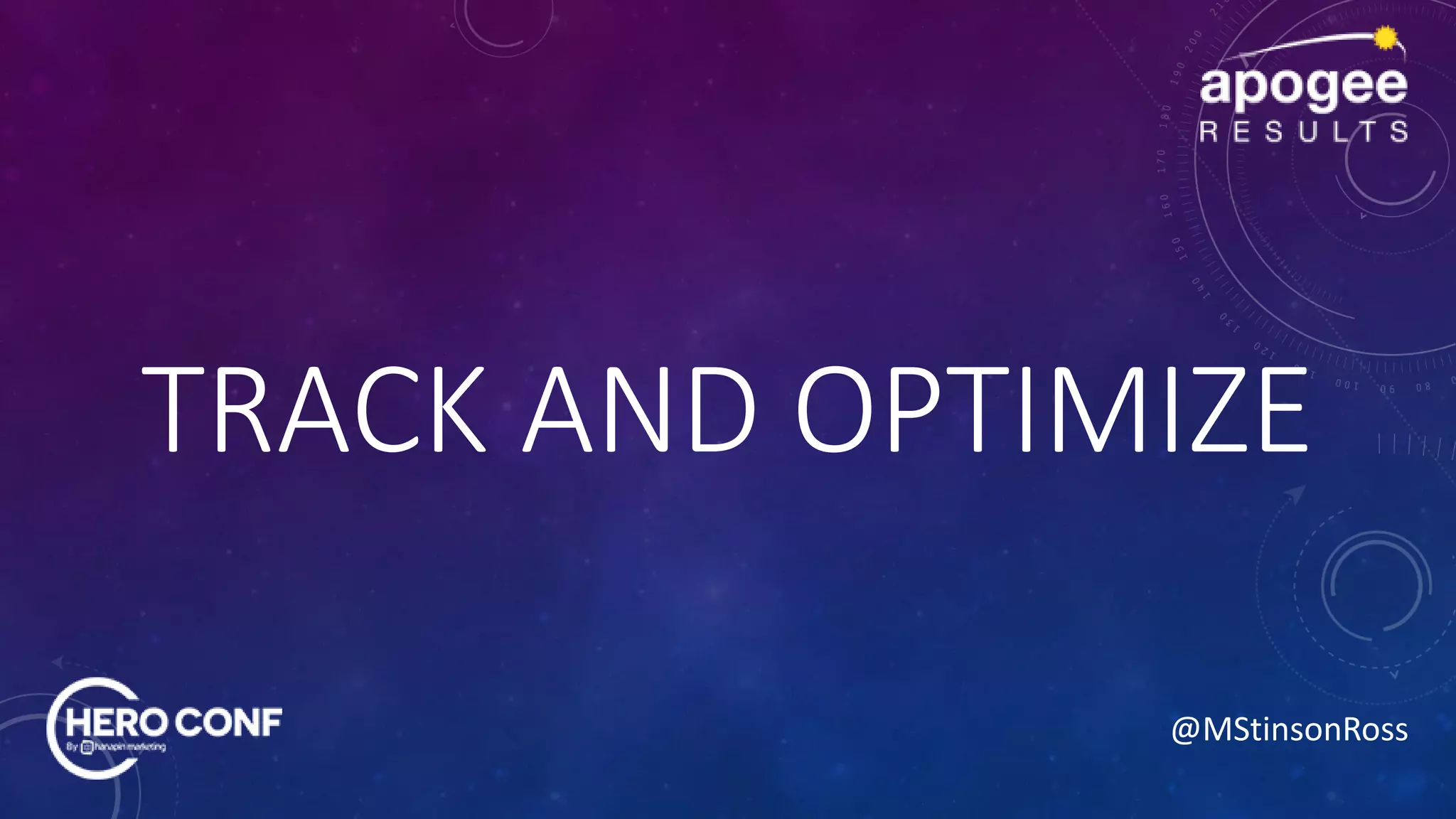 @MStinsonRoss
TRACK AND OPTIMIZE
 