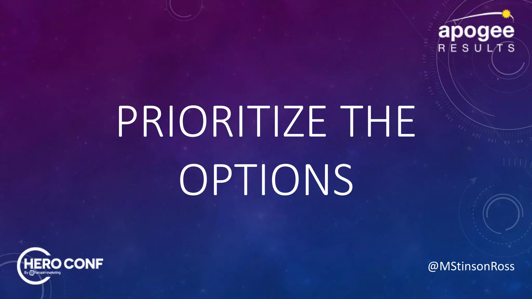 @MStinsonRoss
PRIORITIZE THE
OPTIONS
 