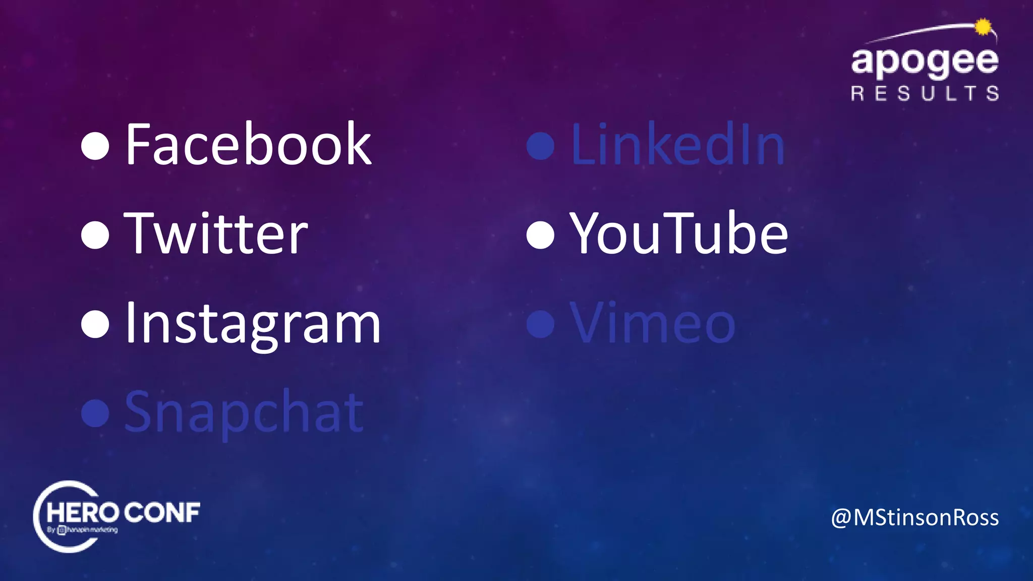 @MStinsonRoss
●Facebook
●Twitter
●Instagram
●Snapchat
●LinkedIn
●YouTube
●Vimeo
 