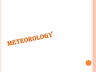 METEOROLOGY