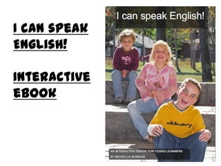 I can speak
English!
Interactive
ebook