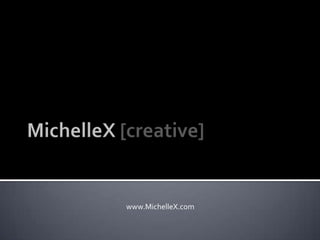 MichelleX[creative] www.MichelleX.com 