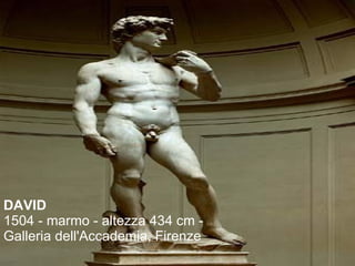 DAVID 1504 - marmo - altezza 434 cm - Galleria dell'Accademia, Firenze 