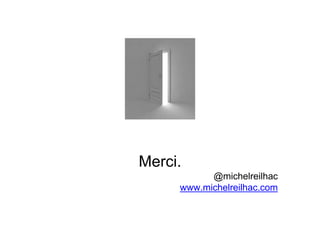 Merci.
@michelreilhac
www.michelreilhac.com
 