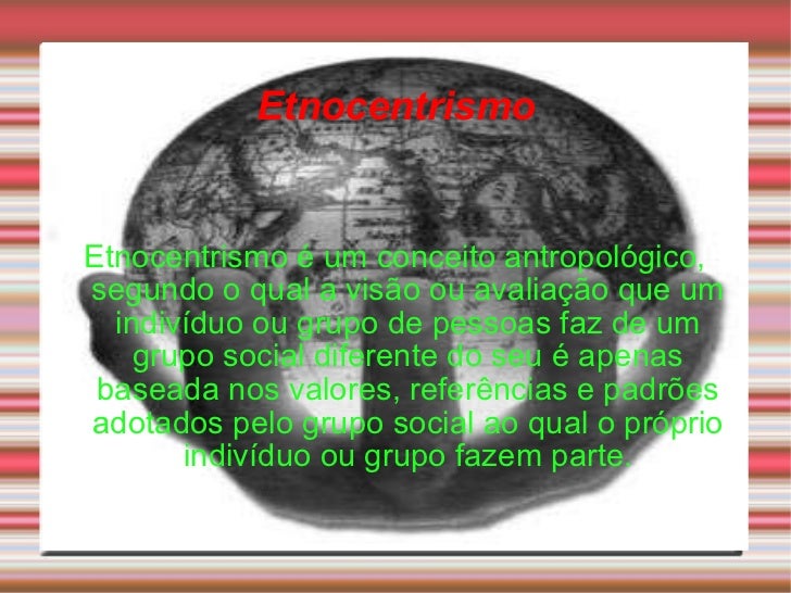 Relacione Essa Descrição Com O Conceito De Etnocentrismo
