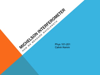 Phys 101-201
Calvin Kemm
 