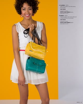 A. CLARISSA - PETITE
Yellow faux leather with white piping.
End pockets.
5136 $18.95
SHOWN WITH OPTIONAL
PETITE LONG HANDLE (black),
description on p.47
B. MARGO - PETITE
Teal faux leather with bowtie detail and
contrast stitching. End pockets.
5138 $18.95
SHOWN WITH OPTIONAL
PETITE LONG HANDLE (black),
description on p.47

A.

B.

PETITE | 54

 