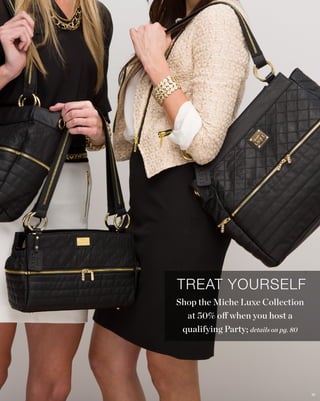 TREAT YOURSELF
Shop the Miche Luxe Collection
at 50% off when you host a
qualifying Party; details on pg. 80

60

 