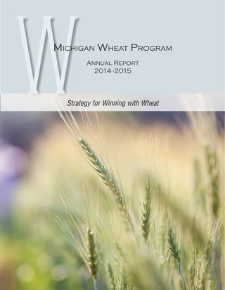 WMichigan Wheat Program
Annual Report
2014 -2015
Strategy for Winning with Wheat
 