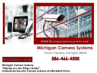 Michigan Camera Systems
Mount Clemens, Michigan 48043
Michigan Camera Systems
"Helping you see things clearly!”
Professional Security Camera Systems at Affordable Prices
 