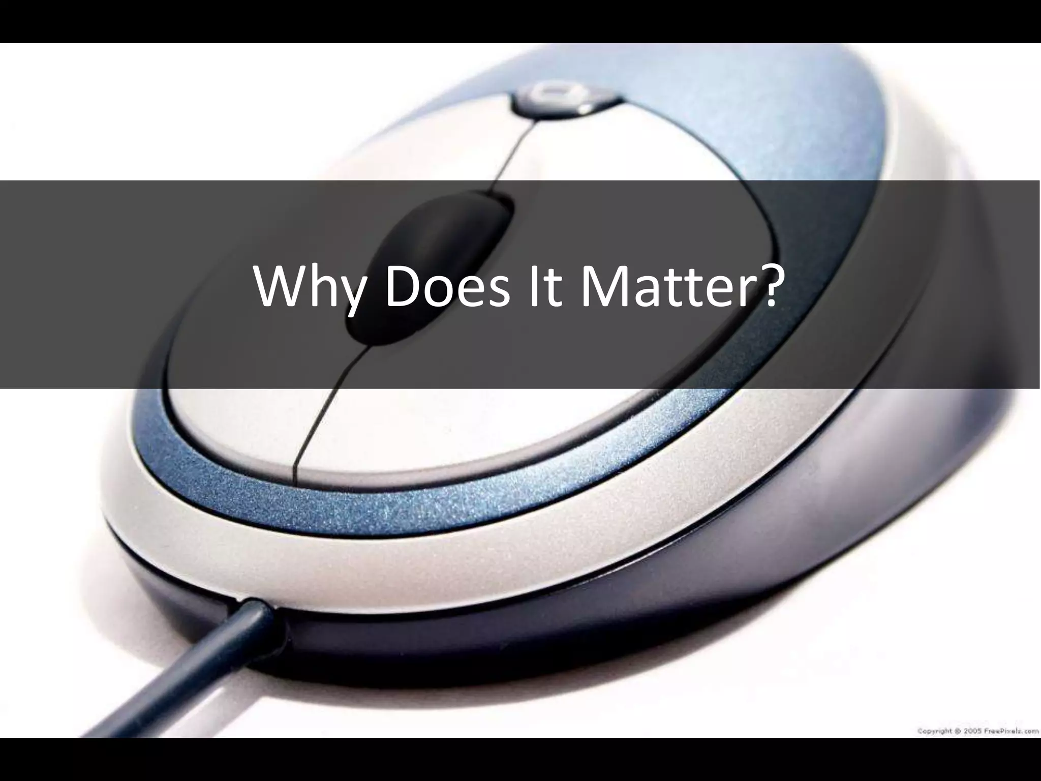 Why Does It Matter?
 