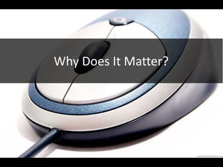 Why Does It Matter?
 