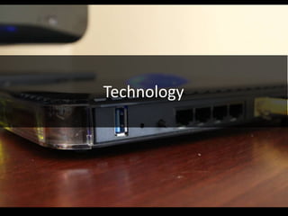 Technology
 