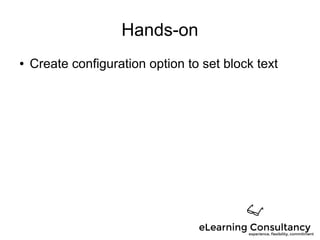 Hands-on
● Create configuration option to set block text
 
